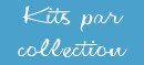 Kits broderie par collection