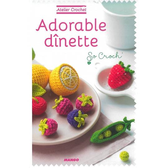 Livre Idées "Adorable Dînette" au Crochet - DMC