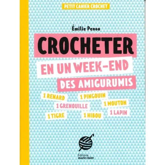 Crocheter en un week-end des Amigurumis - Petit cahier Crochet